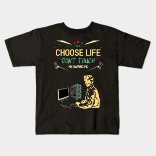 Choose life don't touch my gaming pc re:color 03 Kids T-Shirt